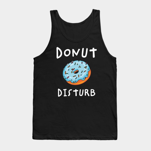 Donut Disturb Tank Top by okpinsArtDesign